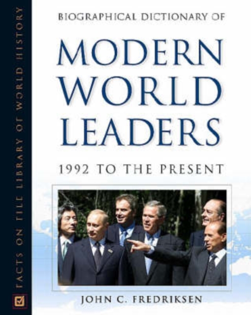 Biographical Dictionary of Modern World Leaders : 1992 to the Present, Hardback Book