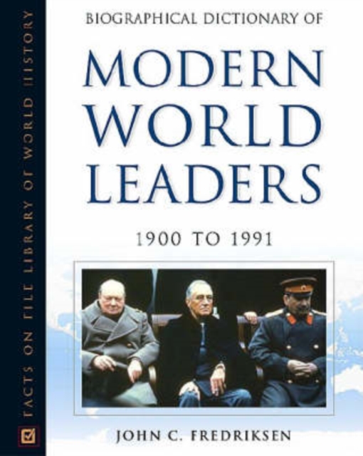 Biographical Dictionary of Modern World Leaders : 1900-1991, Hardback Book