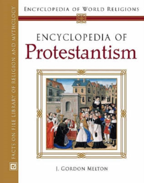 Encyclopedia of Protestantism, Hardback Book