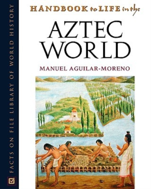 Handbook to Life in the Aztec World, Hardback Book