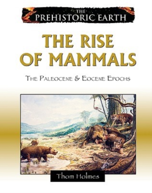 The Rise of Mammals : The Paleocene and Eocene Epochs, Hardback Book