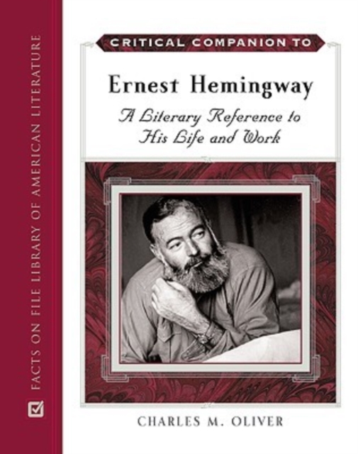 Critical Companion to Ernest Hemingway : A Literary Reference to His Life and Work, Hardback Book