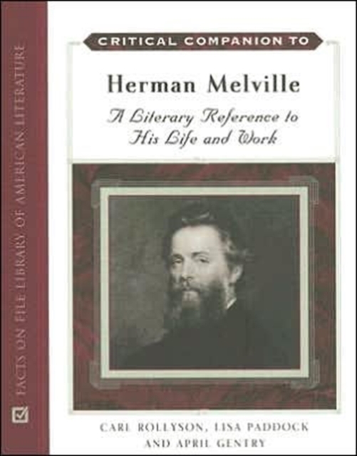 Critical Companion to Herman Melville : A Literary Reference to His Life and Work, Hardback Book