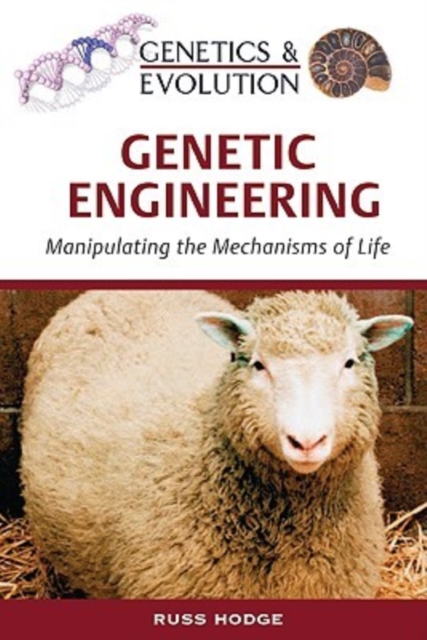 Genetic Engineering : Manipulating the Mechanisms of Life, Hardback Book