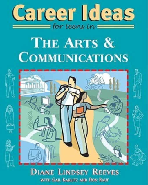 Career Ideas for Teens in the Arts and Communications, Paperback / softback Book