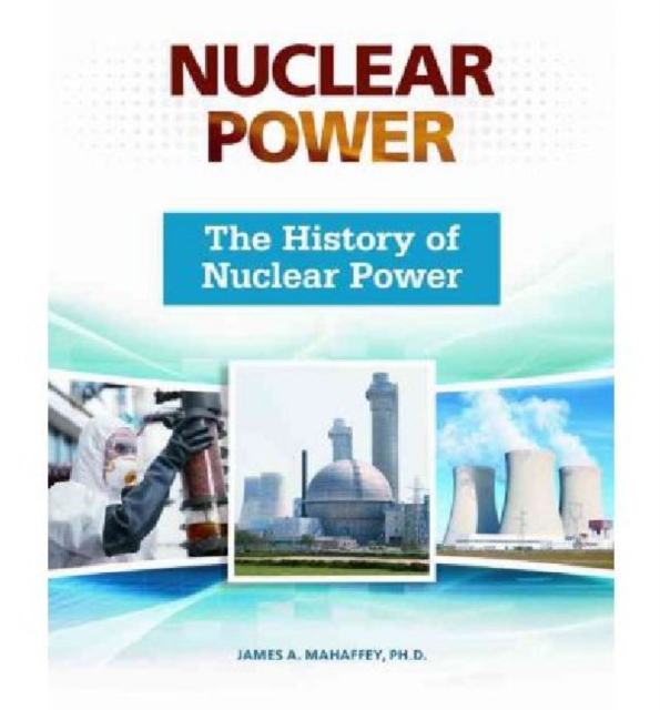 The History of Nuclear Power, Hardback Book