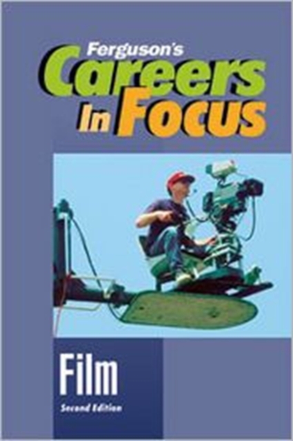 Careers in Focus : Film, Second Edition (Ferguson's Careers in Focus), Hardback Book