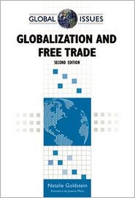 Globalization and Free Trade (Global Issues (Facts on File)), Hardback Book