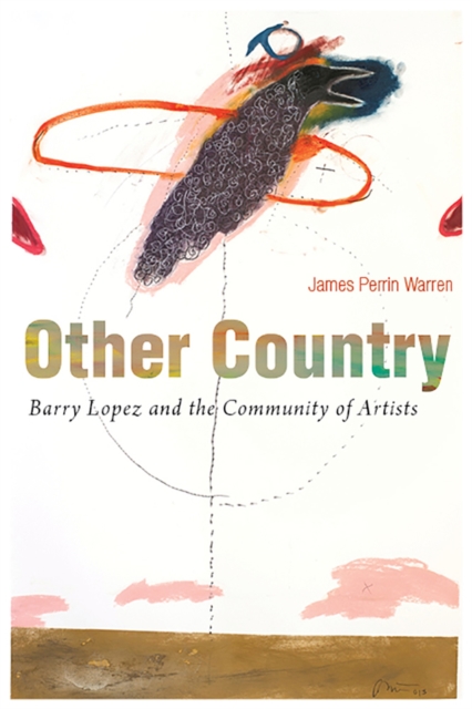 Other Country : Barry Lopez and the Community of Artists, Hardback Book
