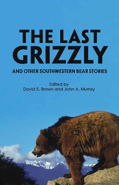 The Last Grizzly and Other Southwestern Bear Stories, Paperback / softback Book