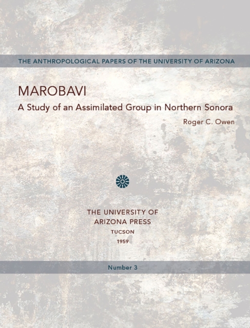 Marobavi : A Study of an Assimilated Group in Northern Sonora, Paperback / softback Book