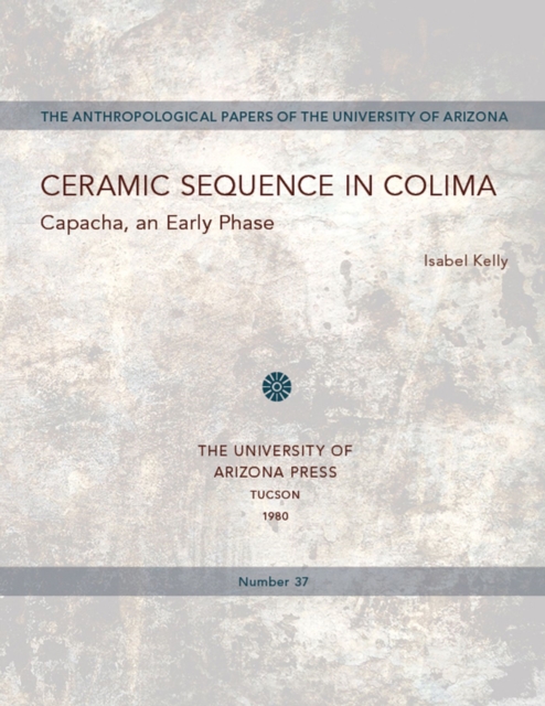 Ceramic Sequence in Colima : Capacha, an Early Phase, Paperback / softback Book