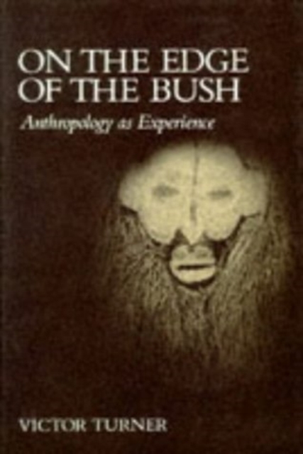 On the Edge of the Bush : Anthropology as Experience, Hardback Book
