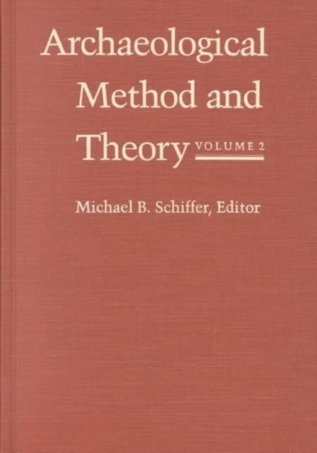 Archaeological Method and Theory, Volume 2, Hardback Book