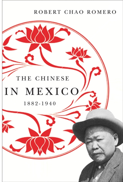 The Chinese in Mexico, 1882-1940, Paperback / softback Book