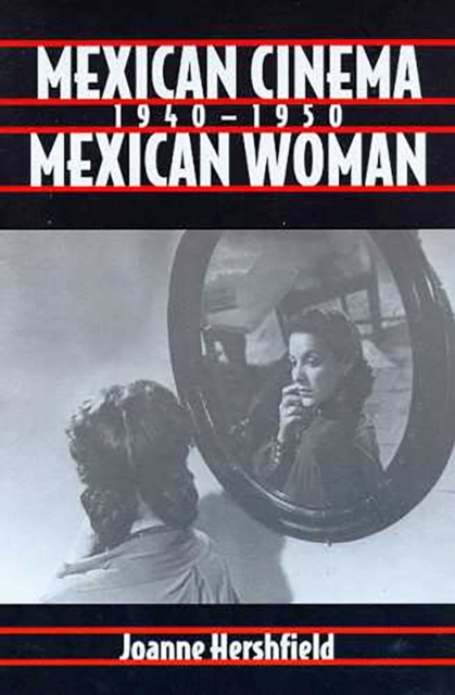 Mexican Cinema/Mexican Woman, 1940-1950, Paperback / softback Book