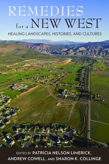 Remedies for a New West : Healing Landscapes, Histories, and Cultures, Paperback / softback Book