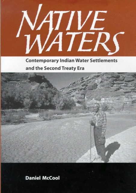 Native Waters : Contemporary Indian Water Settlements and the Second Treaty Era, Paperback / softback Book