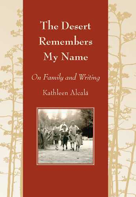 The Desert Remembers My Name : On Family and Writing, Hardback Book