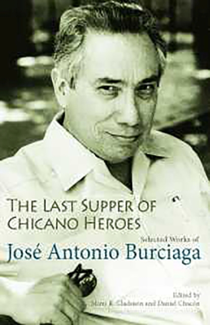 The Last Supper of Chicano Heroes : Selected Works of Jose Antonio Burciaga, Paperback / softback Book