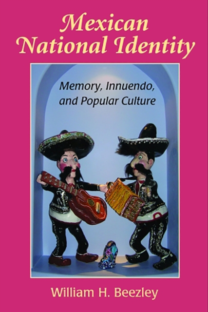 Mexican National Identity : Memory, Innuendo, and Popular Culture, Paperback / softback Book