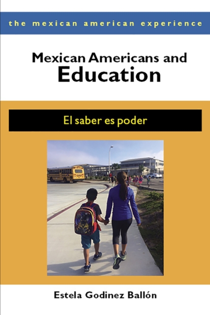 Mexican Americans and Education : El Saber es Poder, Paperback / softback Book