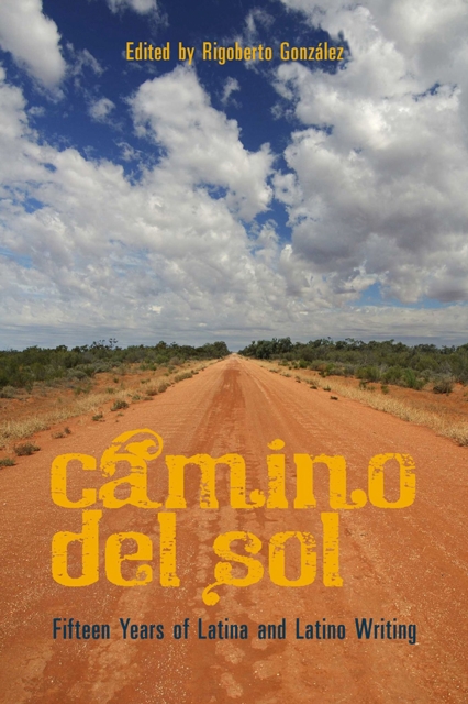 CAMINO DEL SOL : Fifteen Years of Latina and Latino Writing, Paperback / softback Book