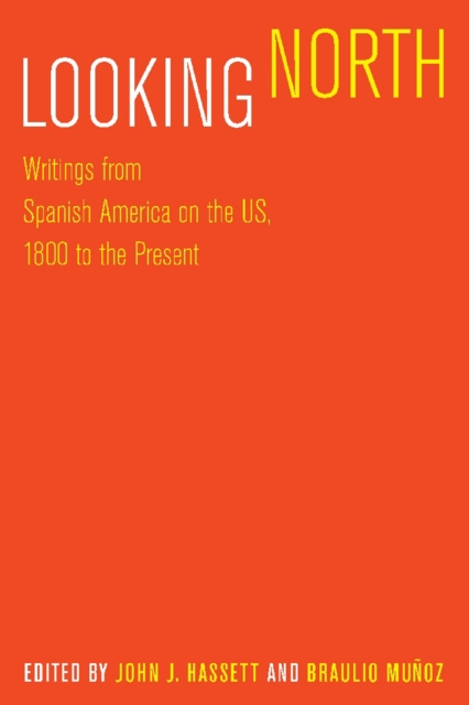 Looking North : Writings from Spanish America on the US, 1800 to the Present, Paperback / softback Book