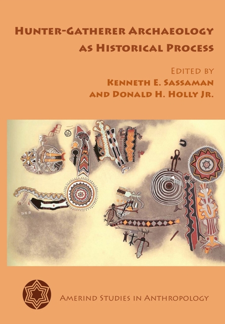 Hunter-Gatherer Archaeology as Historical Process, Paperback / softback Book