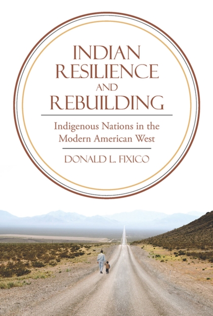 Indian Resilience and Rebuilding : Indigenous Nations in the Modern American West, Paperback / softback Book