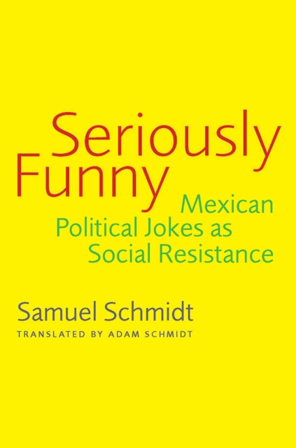 Seriously Funny : Mexican Political Jokes as Social Resistance, Paperback / softback Book
