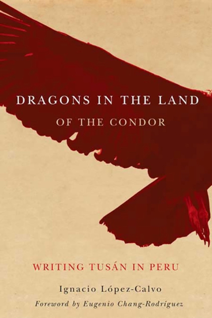 Dragons in the Land of the Condor : Writing Tusan in Peru, Hardback Book