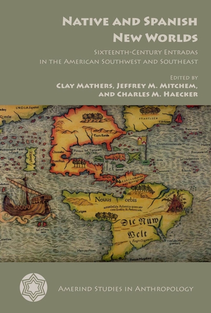 Native and Spanish New Worlds : Sixteenth-Century Entradas in the American Southwest and Southeast, Paperback / softback Book