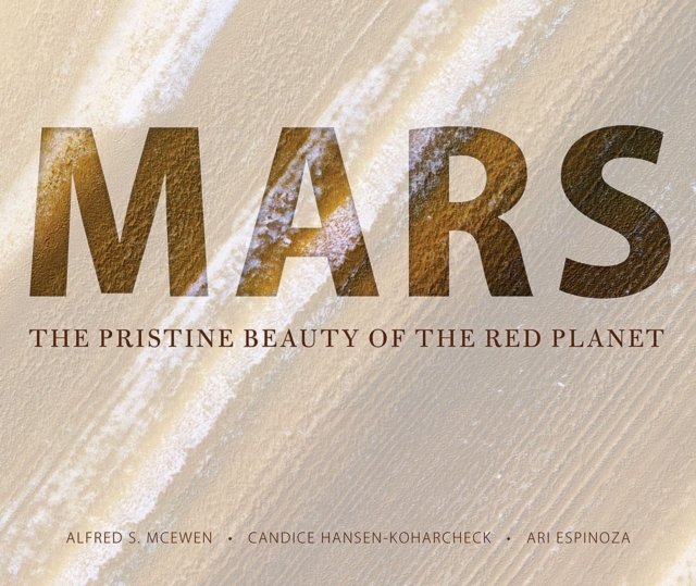 Mars : The Pristine Beauty of the Red Planet, Hardback Book