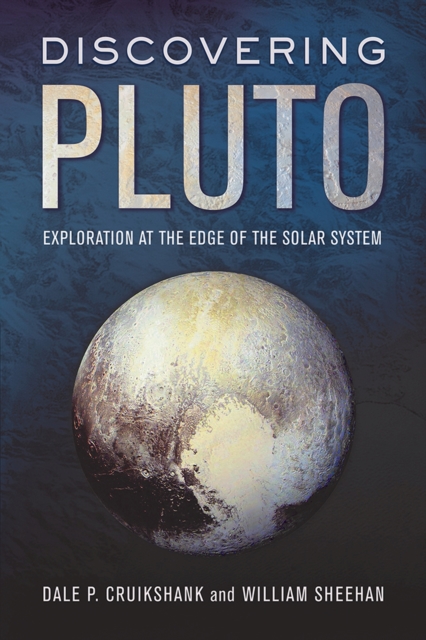 Discovering Pluto : Exploration at the Edge of the Solar System, Hardback Book