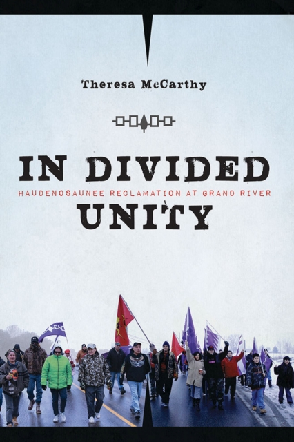 In Divided Unity : Haudenosaunee Reclamation at Grand River, Paperback / softback Book
