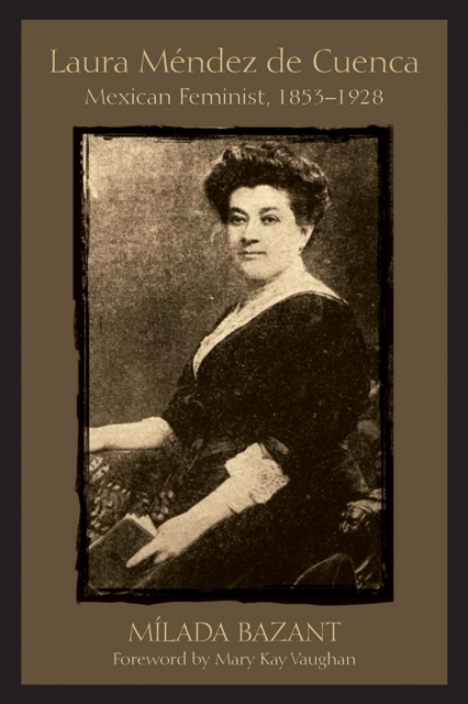 Laura Mendez de Cuenca : Mexican Feminist, 1853-1928, Paperback / softback Book