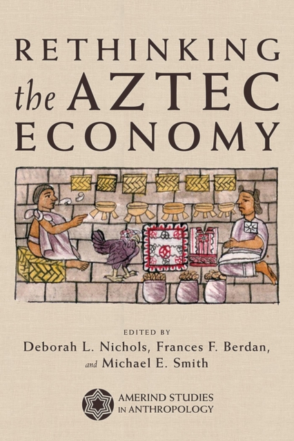 Rethinking the Aztec Economy, Paperback / softback Book