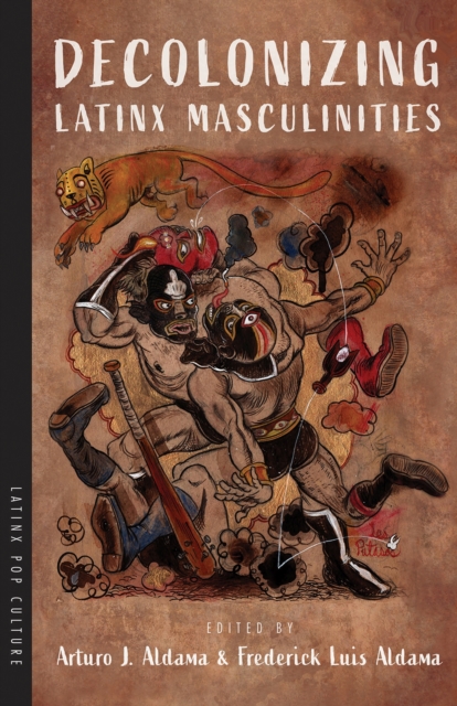 Decolonizing Latinx Masculinities, Paperback / softback Book