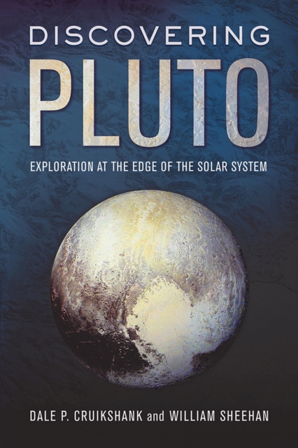 Discovering Pluto : Exploration at the Edge of the Solar System, Paperback / softback Book