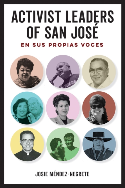 Activist Leaders of San Jose : En sus propias voces, Paperback / softback Book