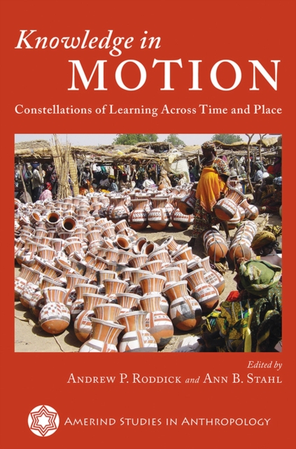 Knowledge in Motion : Constellations of Learning Across Time and Place, Paperback / softback Book