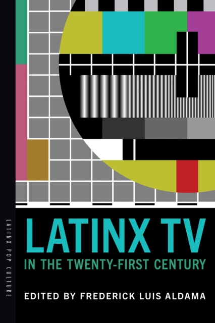 Latinx TV in the Twenty-First Century, Paperback / softback Book