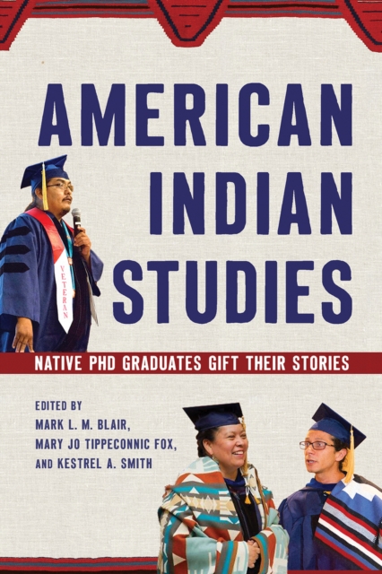 American Indian Studies : Native PhD Graduates Gift Their Stories, EPUB eBook