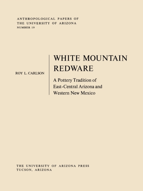 White Mountain Redware : A Pottery Tradition of East-Central Arizona and Western New Mexico, PDF eBook
