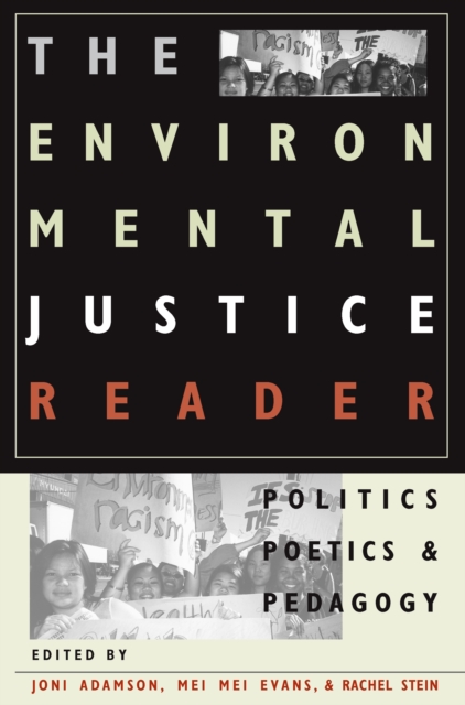 The Environmental Justice Reader : Politics, Poetics, and Pedagogy, PDF eBook