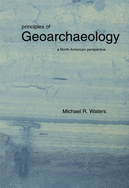 Principles of Geoarchaeology : A North American Perspective, PDF eBook