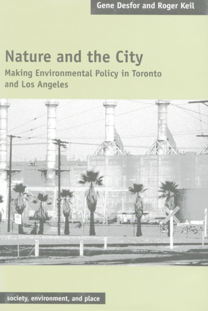 Nature and the City : Making Environmental Policy in Toronto and Los Angeles, PDF eBook