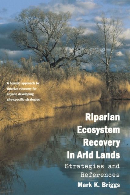 Riparian Ecosystem Recovery in Arid Lands : Strategies and References, PDF eBook
