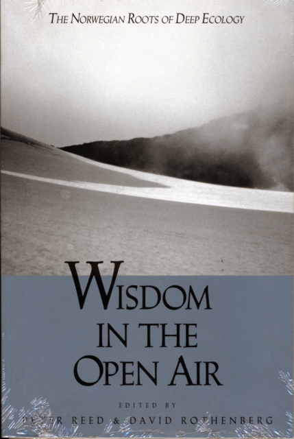 Wisdom In The Open Air : The Norwegian Roots of Deep Ecology, Paperback / softback Book